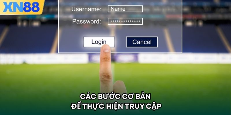 Các bước cơ bản để thực hiện truy cập