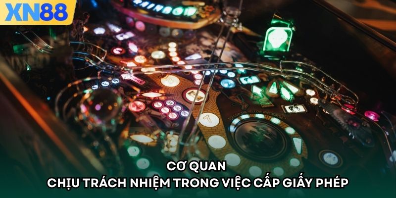 Cơ quan chịu trách nhiệm trong việc cấp giấy phép