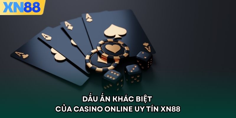 Dấu ấn khác biệt của casino online uy tín XN88