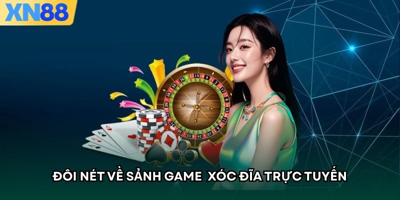 Đôi nét về sảnh game xóc đĩa trực tuyến
