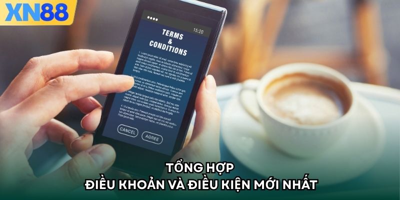 Tổng hợp điều khoản và điều kiện mới nhất