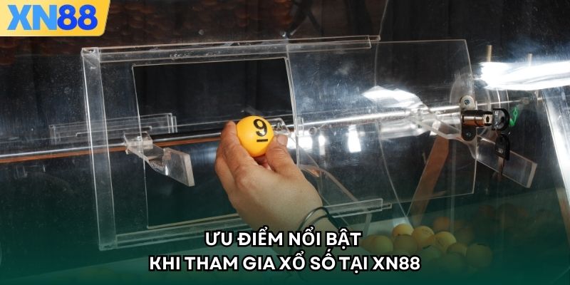 Ưu điểm nổi bật khi tham gia xổ số tại XN88
